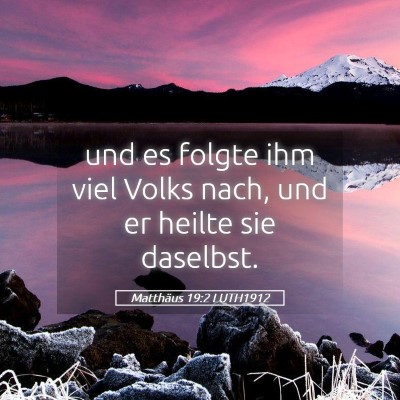 Picture 05 - Matthäus 19:2 LUTH1912 - und es folgte ihm viel Volks nach, und er heilte - Bible Verse Picture
