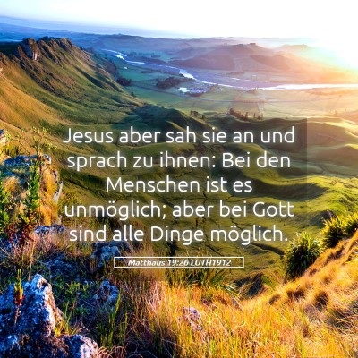 Picture 05 - Matthäus 19:26 LUTH1912 - Jesus aber sah sie an und sprach zu ihnen: Bei - Bible Verse Picture