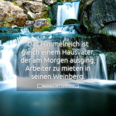 Picture 05 - Matthäus 20:1 LUTH1912 - Das Himmelreich ist gleich einem Hausvater, der - Bible Verse Picture