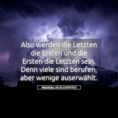Picture 05 - Matthäus 20:16 LUTH1912 - Also werden die Letzten die Ersten und die Ersten - Bible Verse Picture