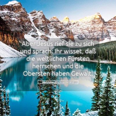 Picture 05 - Matthäus 20:25 LUTH1912 - Aber Jesus rief sie zu sich und sprach: Ihr - Bible Verse Picture
