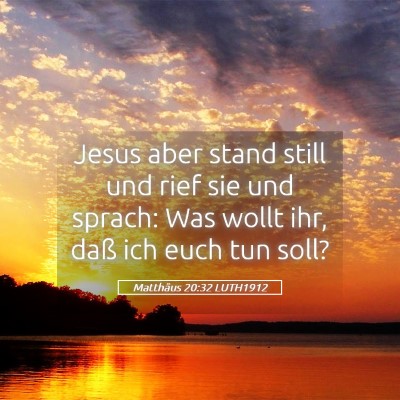 Picture 05 - Matthäus 20:32 LUTH1912 - Jesus aber stand still und rief sie und sprach: - Bible Verse Picture