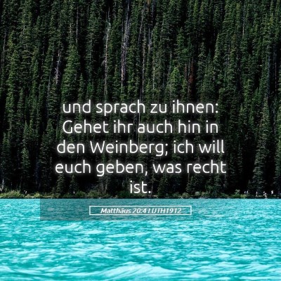 Picture 05 - Matthäus 20:4 LUTH1912 - und sprach zu ihnen: Gehet ihr auch hin in den - Bible Verse Picture
