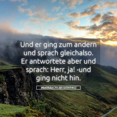 Picture 05 - Matthäus 21:30 LUTH1912 - Und er ging zum andern und sprach gleichalso. Er - Bible Verse Picture