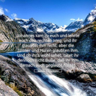 Picture 05 - Matthäus 21:32 LUTH1912 - Johannes kam zu euch und lehrte euch den rechten - Bible Verse Picture