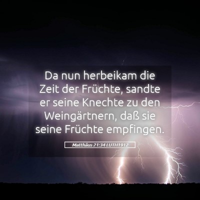 Picture 05 - Matthäus 21:34 LUTH1912 - Da nun herbeikam die Zeit der Früchte, sandte er - Bible Verse Picture