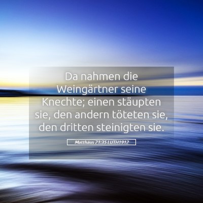 Picture 05 - Matthäus 21:35 LUTH1912 - Da nahmen die Weingärtner seine Knechte; einen - Bible Verse Picture