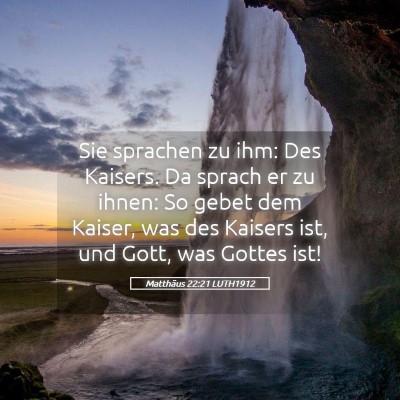 Picture 05 - Matthäus 22:21 LUTH1912 - Sie sprachen zu ihm: Des Kaisers. Da sprach er zu - Bible Verse Picture