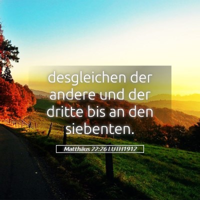Picture 05 - Matthäus 22:26 LUTH1912 - desgleichen der andere und der dritte bis an den - Bible Verse Picture
