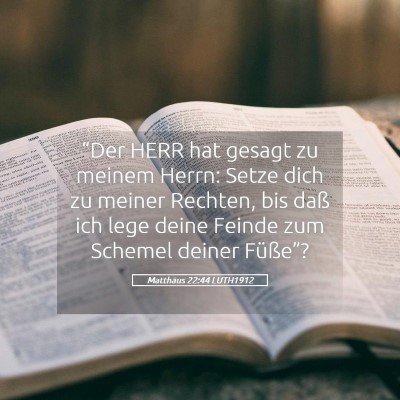 Picture 05 - Matthäus 22:44 LUTH1912 - “Der HERR hat gesagt zu meinem Herrn: Setze - Bible Verse Picture