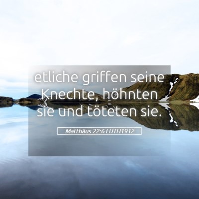 Picture 05 - Matthäus 22:6 LUTH1912 - etliche griffen seine Knechte, höhnten sie und - Bible Verse Picture