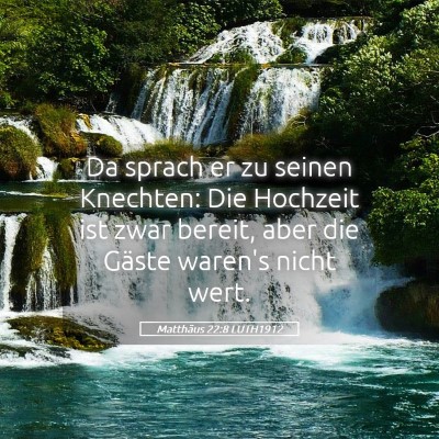 Picture 05 - Matthäus 22:8 LUTH1912 - Da sprach er zu seinen Knechten: Die Hochzeit ist - Bible Verse Picture