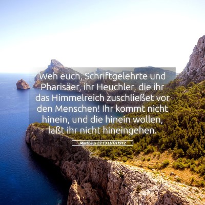 Picture 05 - Matthäus 23:13 LUTH1912 - Weh euch, Schriftgelehrte und Pharisäer, ihr - Bible Verse Picture