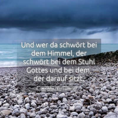 Picture 05 - Matthäus 23:22 LUTH1912 - Und wer da schwört bei dem Himmel, der schwört - Bible Verse Picture