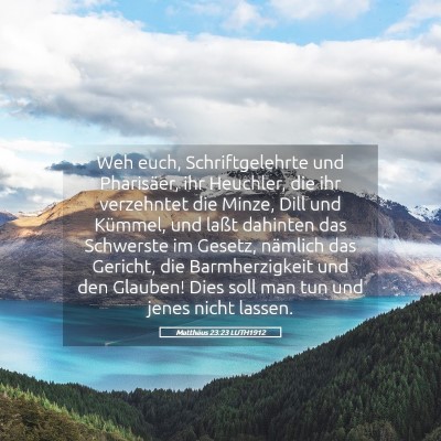 Picture 05 - Matthäus 23:23 LUTH1912 - Weh euch, Schriftgelehrte und Pharisäer, ihr - Bible Verse Picture