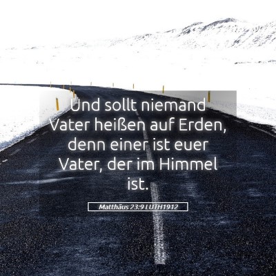 Picture 05 - Matthäus 23:9 LUTH1912 - Und sollt niemand Vater heißen auf Erden, denn - Bible Verse Picture