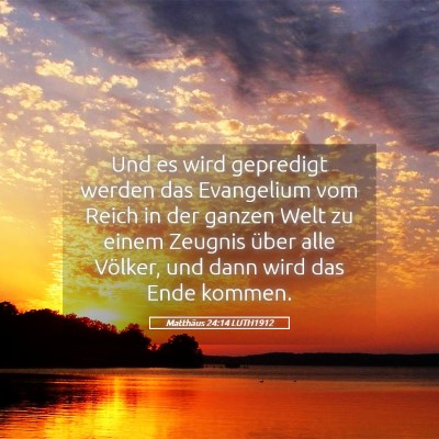Picture 05 - Matthäus 24:14 LUTH1912 - Und es wird gepredigt werden das Evangelium vom - Bible Verse Picture