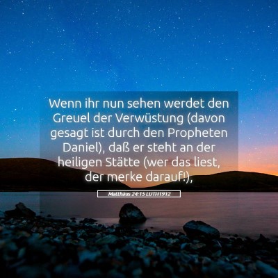 Picture 05 - Matthäus 24:15 LUTH1912 - Wenn ihr nun sehen werdet den Greuel der - Bible Verse Picture