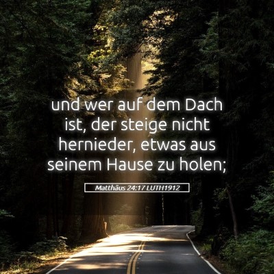 Picture 05 - Matthäus 24:17 LUTH1912 - und wer auf dem Dach ist, der steige nicht - Bible Verse Picture
