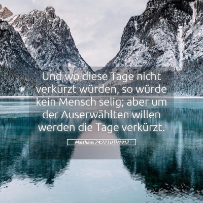Picture 05 - Matthäus 24:22 LUTH1912 - Und wo diese Tage nicht verkürzt würden, so - Bible Verse Picture