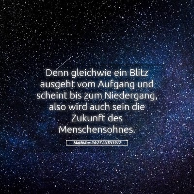 Picture 05 - Matthäus 24:27 LUTH1912 - Denn gleichwie ein Blitz ausgeht vom Aufgang und - Bible Verse Picture