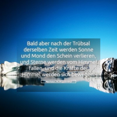 Picture 05 - Matthäus 24:29 LUTH1912 - Bald aber nach der Trübsal derselben Zeit werden - Bible Verse Picture
