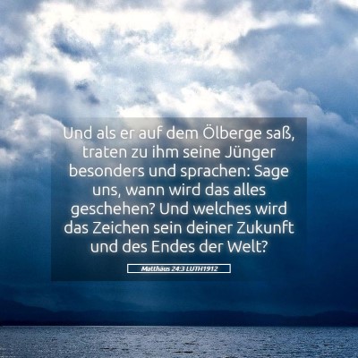 Picture 05 - Matthäus 24:3 LUTH1912 - Und als er auf dem Ölberge saß, traten zu ihm - Bible Verse Picture
