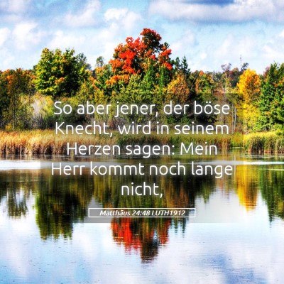 Picture 05 - Matthäus 24:48 LUTH1912 - So aber jener, der böse Knecht, wird in seinem - Bible Verse Picture