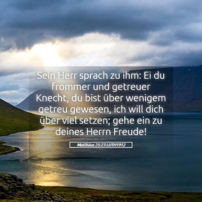Picture 05 - Matthäus 25:23 LUTH1912 - Sein Herr sprach zu ihm: Ei du frommer und - Bible Verse Picture