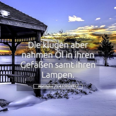 Picture 05 - Matthäus 25:4 LUTH1912 - Die klugen aber nahmen Öl in ihren Gefäßen - Bible Verse Picture