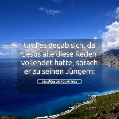 Picture 05 - Matthäus 26:1 LUTH1912 - Und es begab sich, da Jesus alle diese Reden - Bible Verse Picture