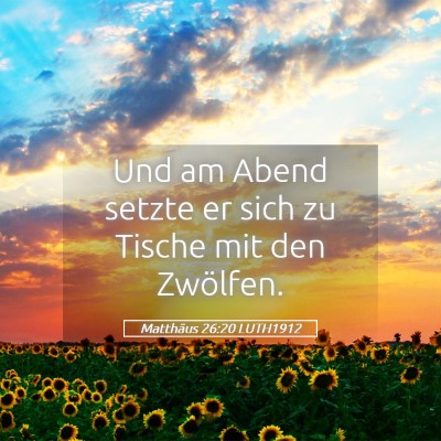Picture 05 - Matthäus 26:20 LUTH1912 - Und am Abend setzte er sich zu Tische mit den - Bible Verse Picture