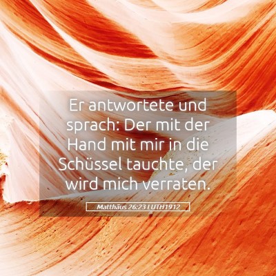 Picture 05 - Matthäus 26:23 LUTH1912 - Er antwortete und sprach: Der mit der Hand mit - Bible Verse Picture