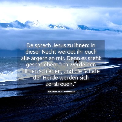 Picture 05 - Matthäus 26:31 LUTH1912 - Da sprach Jesus zu ihnen: In dieser Nacht werdet - Bible Verse Picture