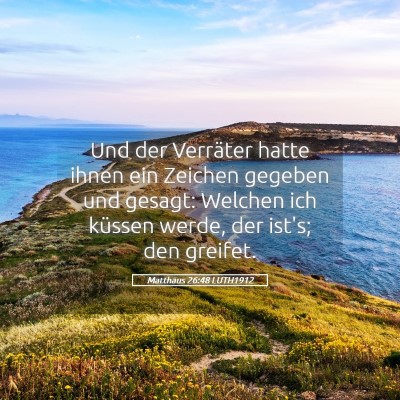 Picture 05 - Matthäus 26:48 LUTH1912 - Und der Verräter hatte ihnen ein Zeichen gegeben - Bible Verse Picture