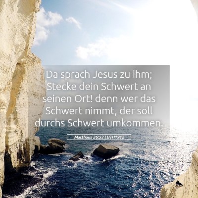 Picture 05 - Matthäus 26:52 LUTH1912 - Da sprach Jesus zu ihm; Stecke dein Schwert an - Bible Verse Picture