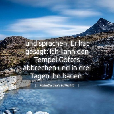 Picture 05 - Matthäus 26:61 LUTH1912 - und sprachen: Er hat gesagt: Ich kann den Tempel - Bible Verse Picture