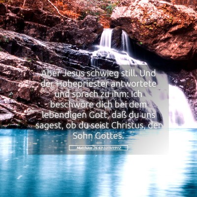 Picture 05 - Matthäus 26:63 LUTH1912 - Aber Jesus schwieg still. Und der Hohepriester - Bible Verse Picture