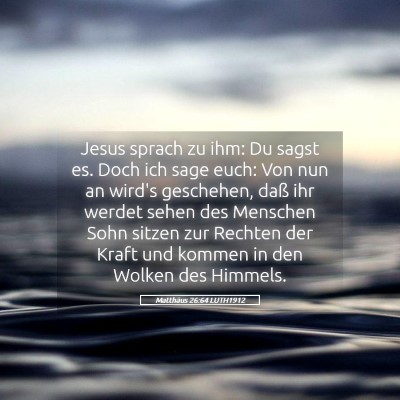 Picture 05 - Matthäus 26:64 LUTH1912 - Jesus sprach zu ihm: Du sagst es. Doch ich sage - Bible Verse Picture