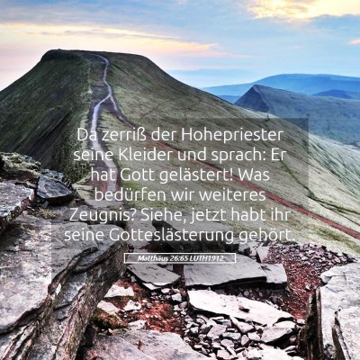 Picture 05 - Matthäus 26:65 LUTH1912 - Da zerriß der Hohepriester seine Kleider und - Bible Verse Picture