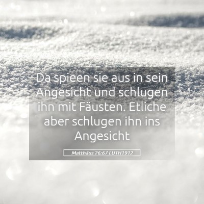 Picture 05 - Matthäus 26:67 LUTH1912 - Da spieen sie aus in sein Angesicht und schlugen - Bible Verse Picture