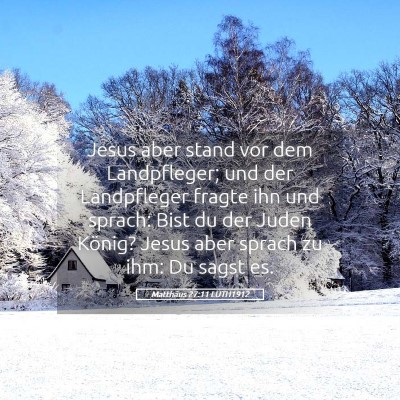 Picture 05 - Matthäus 27:11 LUTH1912 - Jesus aber stand vor dem Landpfleger; und der - Bible Verse Picture