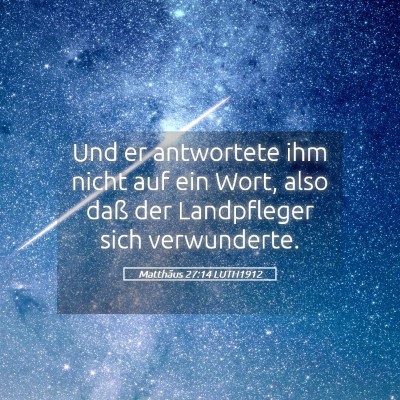 Picture 05 - Matthäus 27:14 LUTH1912 - Und er antwortete ihm nicht auf ein Wort, also - Bible Verse Picture