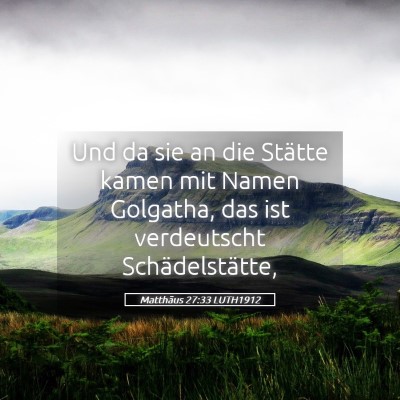 Picture 05 - Matthäus 27:33 LUTH1912 - Und da sie an die Stätte kamen mit Namen - Bible Verse Picture