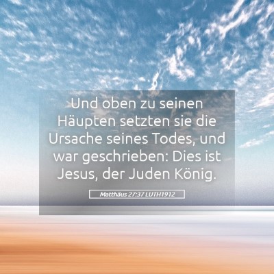 Picture 05 - Matthäus 27:37 LUTH1912 - Und oben zu seinen Häupten setzten sie die - Bible Verse Picture