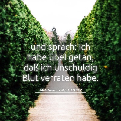 Picture 05 - Matthäus 27:4 LUTH1912 - und sprach: Ich habe übel getan, daß ich - Bible Verse Picture