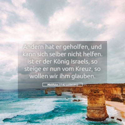 Picture 05 - Matthäus 27:42 LUTH1912 - Andern hat er geholfen, und kann sich selber - Bible Verse Picture