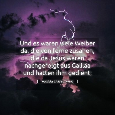 Picture 05 - Matthäus 27:55 LUTH1912 - Und es waren viele Weiber da, die von ferne - Bible Verse Picture