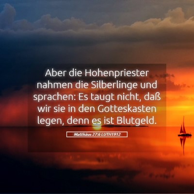 Picture 05 - Matthäus 27:6 LUTH1912 - Aber die Hohenpriester nahmen die Silberlinge und - Bible Verse Picture