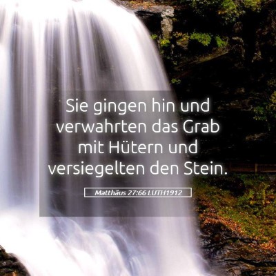 Picture 05 - Matthäus 27:66 LUTH1912 - Sie gingen hin und verwahrten das Grab mit - Bible Verse Picture